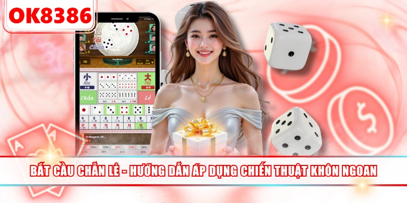 Bắt Cầu Chẵn Lẻ - Hướng Dẫn Áp Dụng Chiến Thuật Khôn Ngoan