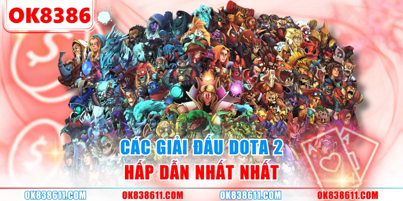 Các giải đấu DOTA 2 hấp dẫn nhất nhất