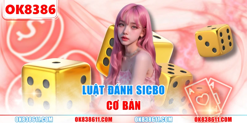 Luật đánh sicbo cơ bản