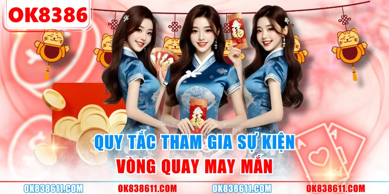 Quy tắc tham gia sự kiện vòng quay may mắn