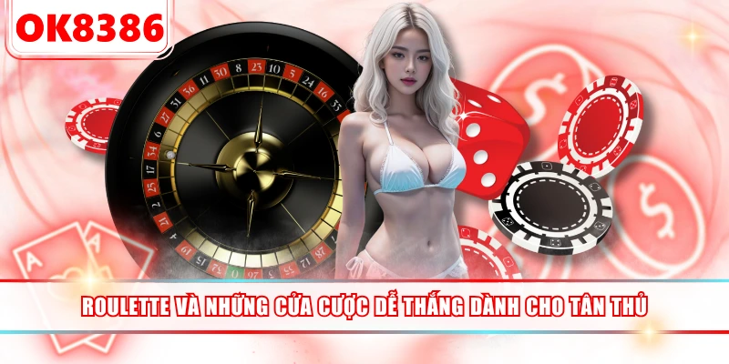Roulette Và Những Cửa Cược Dễ Thắng Dành Cho Tân Thủ