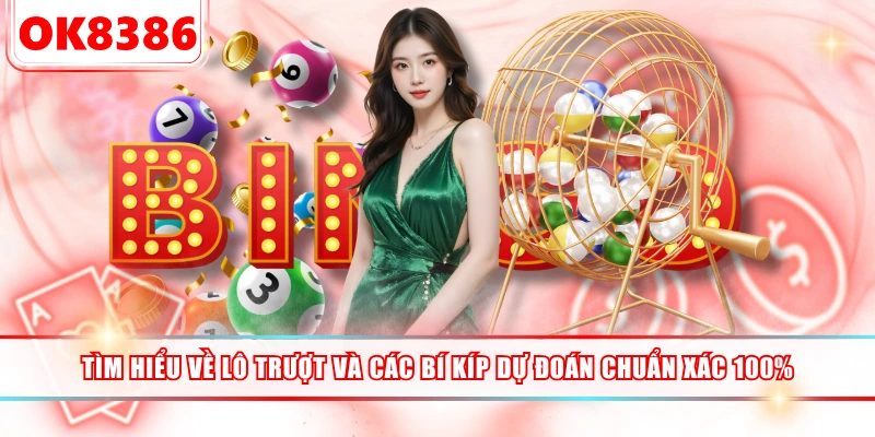 Tìm Hiểu Về Lô Trượt Và Các Bí Kíp Dự Đoán Chuẩn Xác 100%